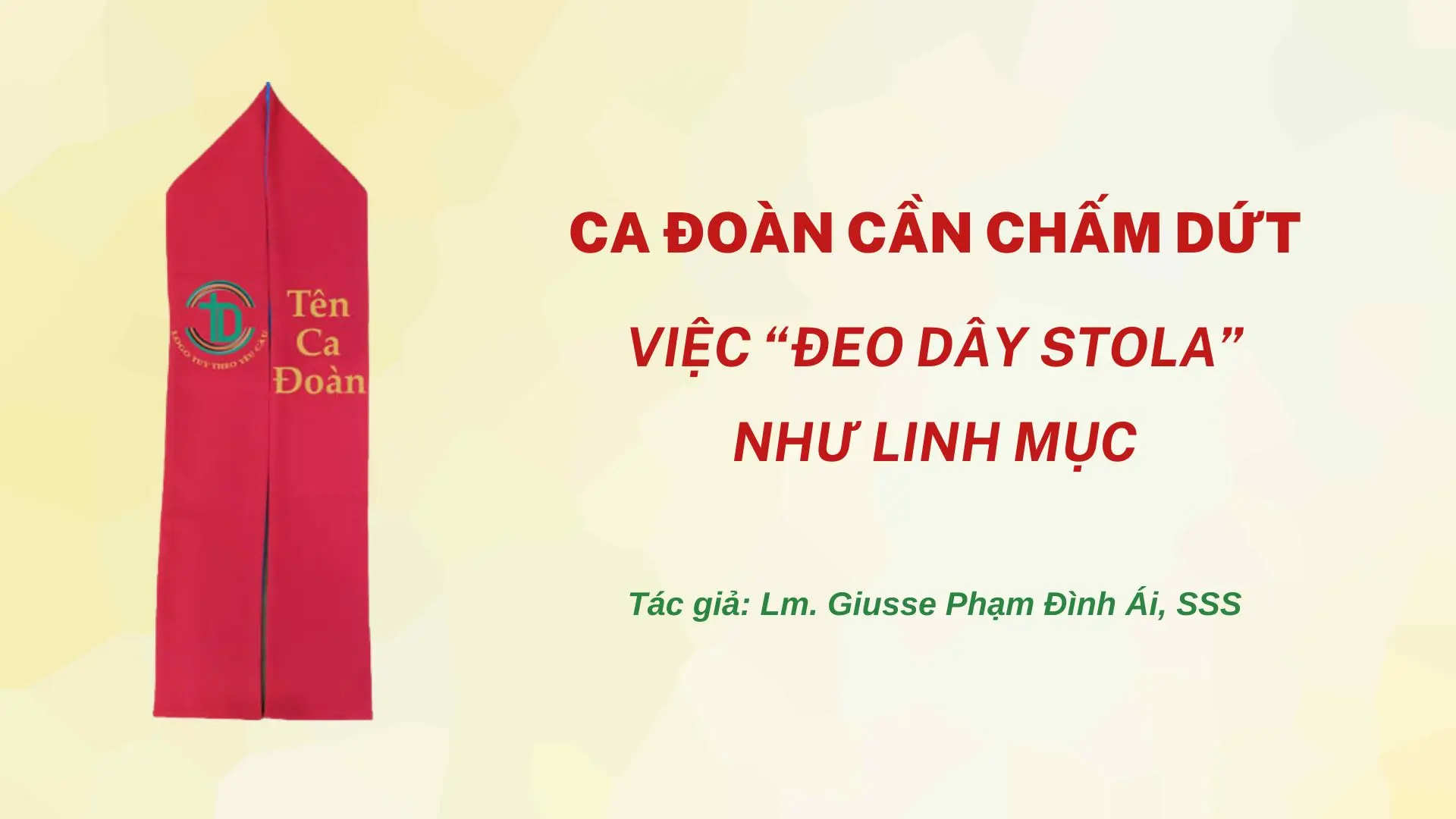 Ca đoàn cần chấm dứt việc “đeo dây stola” như linh mục